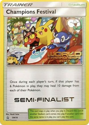 Champions Festival (World Championships 2017) [Semi-Finalist] SM78  SM Promos