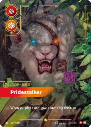 Rengar - Pridestalker (Signature) 227*/219 - Unleashed Foil