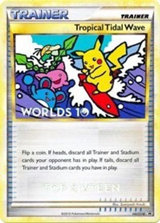 Tropical Tidal Wave (Worlds 10) [Top 16] HGSS18  HGSS Promos