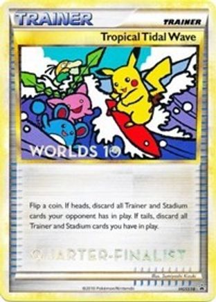 Tropical Tidal Wave (Worlds 10) [Quarter-Finalist] HGSS18  HGSS Promos